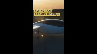 Flying Taxi Prototype Breaks 100 Kmh As Race To Dominate Industry Heats Up