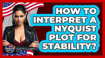 How To Interpret A Nyquist Plot For Stability?