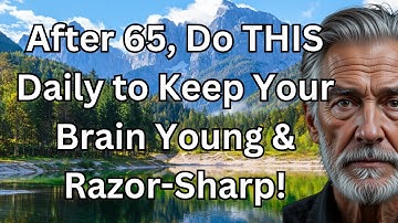 After 65, Do THIS Daily to Keep Your Brain Young & Razor-Sharp!