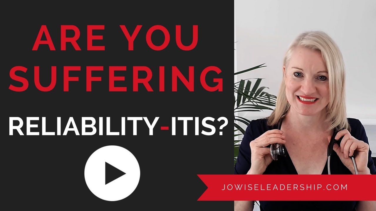 Are you Suffering Reliability-itis?