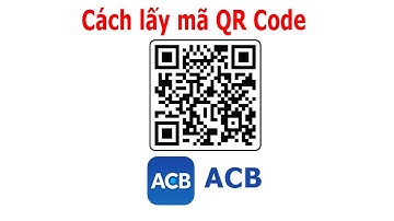 Cách lấy mã QR code tài khoản ngân hàng Á Châu ACB