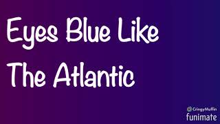 Eyes Blue Like The Atlantic (Daycore)