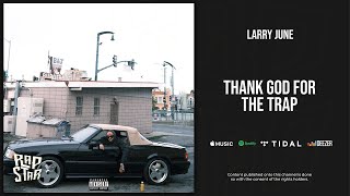 Watch Larry June Thank God For The Trap video