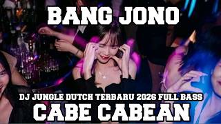 DJ CABE CABEAN X BANG JONO JUNGLE DUTCH TERBARU 2026 JEDAG JEDUG FULL BASS JEDAG 