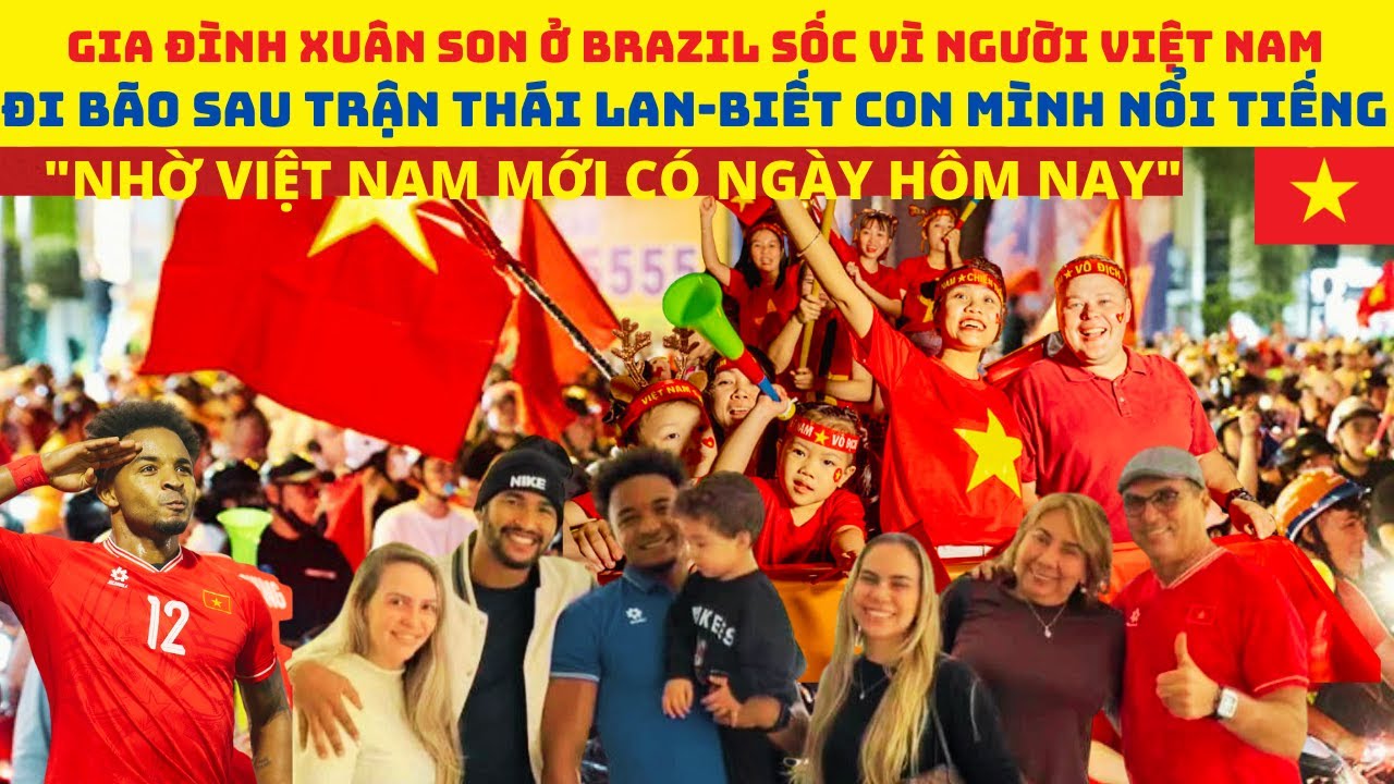 Gia đình Xuân Son ở Brazil sốc vì người Việt Nam