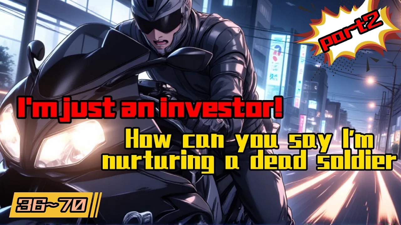 I'm just an investor! How can you say I'm nurturing a dead soldier(part2)