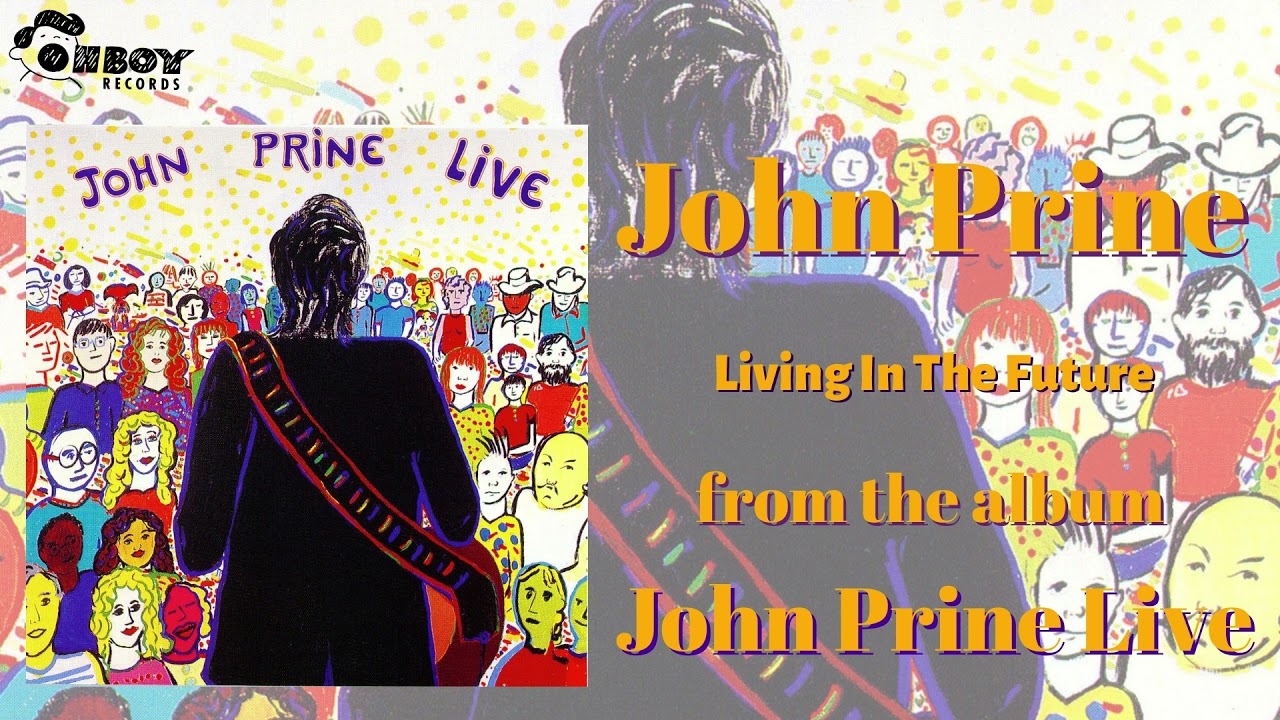John Prine - Living In The Future - John Prine (Live) - YouTube