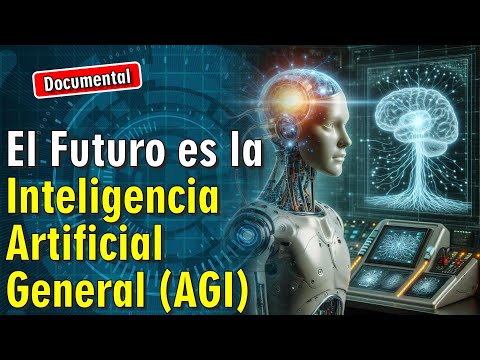 🤖 El Futuro es la Inteligencia Artificial General (AGI) [ 🎬 DOCUMENTAL ]