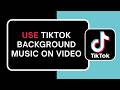 How to Use TikTok Background Music on Video !