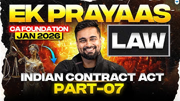 CA Foundation Jan 2026 | Indian Contract Act Part-07 | Business Laws | ICAI | CA CS Shantam Gupta