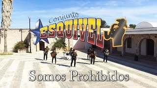 "SOMOS PROHIBIDOS" CONJUNTO ESQUIVEL vídeo oficial 2016 chords