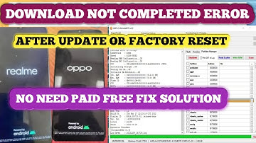 Realme / Oppo Android Phone After Update/ Factory Rest/Format Download Not Completed error Solution