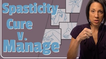 Spasticity Cure Versus Manage