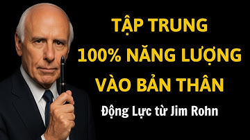 Không Ai Quan Tâm. Hãy Làm Việc Chăm Chỉ và Tập Trung Vào Bản Thân | Động Lực Từ Jim Rohn