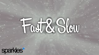 Sparkles* - Fast and Slow (Lyrics)