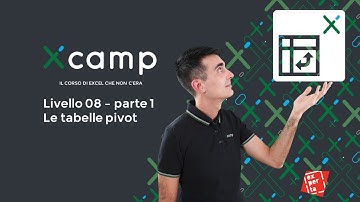 Xcamp: Livello 08 - Le tabelle pivot parte 1 [il corso di EXCEL che non c