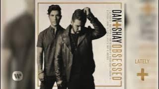 Dan   Shay - Lately