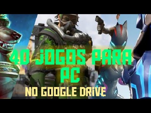 40 jogos para PC no google drive 