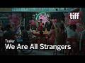 WE ARE ALL STRANGERS Trailer | TIFF 2026