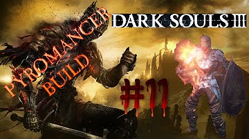 Dark Souls 3 Pyromancer Build Gameplay Walkthrough Part 11 - Deacons of the Deep 1/2 [PS4/PC]