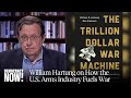 “The Trillion Dollar War Machine”: William Hartung on DoD Funding, Israel, Tariffs &amp; More