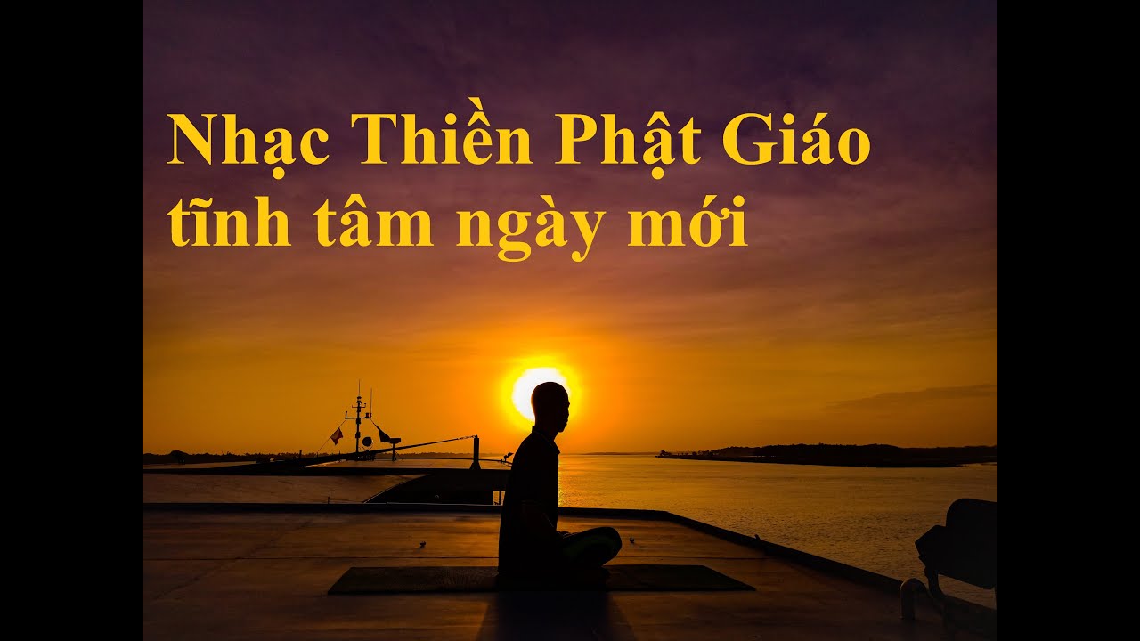 Nhạc Thiền Phật Giáo hay tĩnh tâm chào ngày mới hình ảnh mặt trời ...