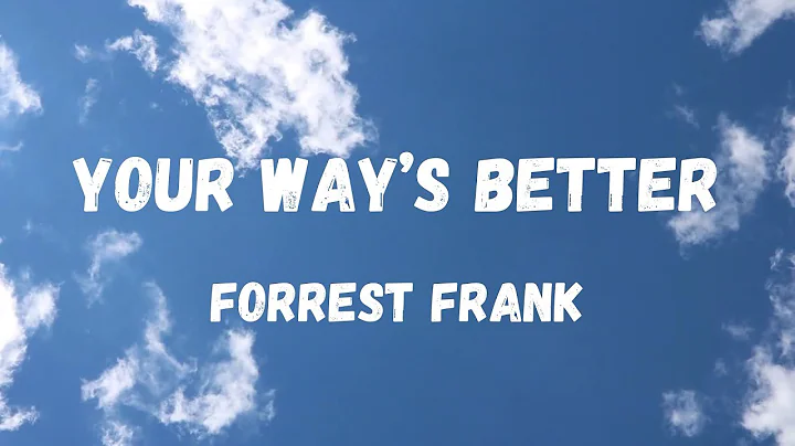 Forrest Frank - Your Way’s Better (Lyric Video)