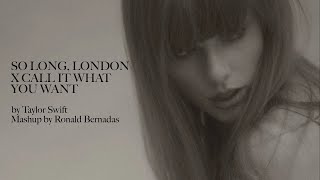 so long, london | call it what you want - taylor swift (mashup)