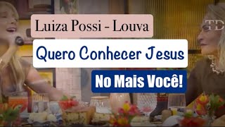 Quero Conhecer Jesus | Luíza Possi Louva no Mais Você com Ana Maria Braga #anamariabraga #luizapossi