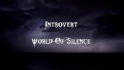 Introvert   World Of Silence