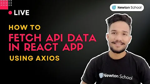 🔴 [ Live ] - How To Fetch Api Data In React App Using Axios - Newton School