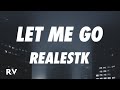 RealestK - Let Me Go (Lyrics)
