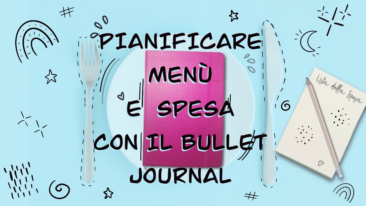 Come ORGANIZZARE i PASTI e la SPESA con il bullet journal - risparmiare e mangiare più sano