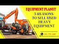 5 reasons to sell used heavy equipment