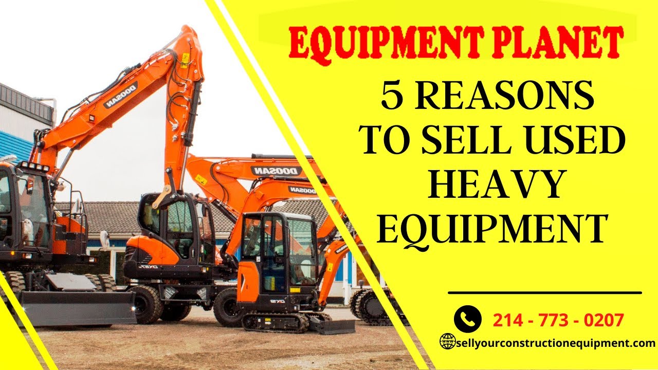 5 Reasons To Sell Used Heavy Equipment YouTube