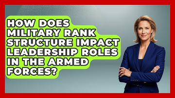 How Does Military Rank Structure Impact Leadership Roles in the Armed Forces?