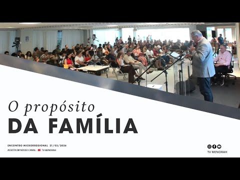 O propósito da família | Encontro Microrregional Florianópolis-SC 21/03/2026