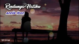 Annie Ibon. 'Rindunya Hatiku' ( lirik) #tembangkenangan #tembangcinta