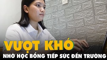 ‘Học bổng tiếp sức đến trường đã giúp tôi tự tin vượt qua khó khăn’