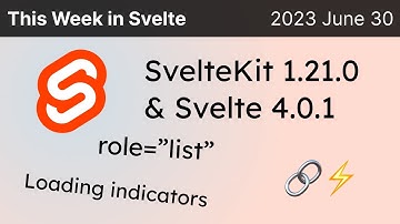 This Week in Svelte (2023 June 30) - Svelte 4.0.1, SK 1.21, lists, screen readers, loading