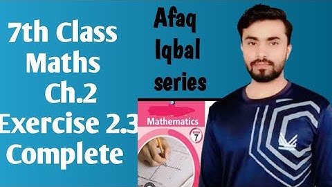 7th class exercise 2.3 complete, afaq Iqbal series class 7, afaq mathematics 