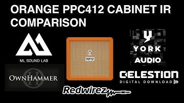 ORANGE PPC412 CABINET IR COMPARISON, MLsoundlab, Yorkaudio, Celestion, Ownhammer, Redwirez