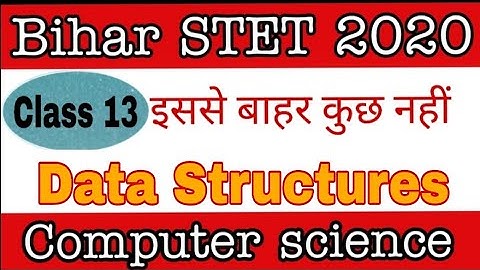 class 13 - Data Structure part 2  for Bihar STET computer science