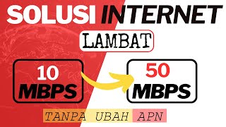 SOLUSI INTERNET LAMBAT TANPA UBAH APN | MENINGKATKAN KECEPATAN INTERNET YANG LAMBAT