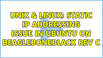 Unix & Linux: Static IP addressing issue in Ubuntu on BeagleBoneBlack Rev C (2 Solutions!!)