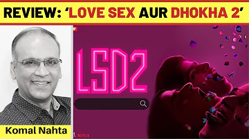 ‘Love Sex Aur Dhokha 2’ review