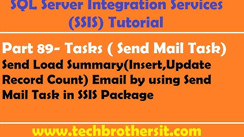 SSIS Tutorial Part 89-Send Load Summary Email by using Send Mail Task in SSIS Package