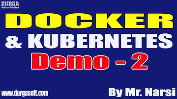 DOCKER & KUBERNETES tutorials || Demo - 2 || by Mr. Narsi On 20-05-2022 @8PM IST