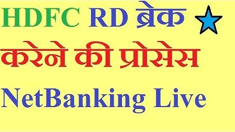 How To Break RD In hdfc netbanking