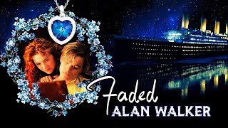 Faded By Alan Walker • Titanic Movie Edition